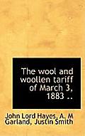 The Wool and Woollen Tariff of March 3, 1883 ..