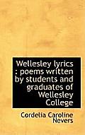 Wellesley Lyrics: Poems Written by Students and Graduates of Wellesley College