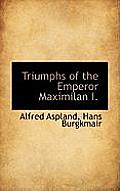 Triumphs of the Emperor Maximilan I.