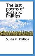 The Last Poems of Susan K. Phillips
