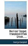 The Four Gospel, Translated from Greek.......