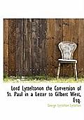 Lord Lytteltonon the Conversion of St. Paul in a Letter to Gilbert West, Esq.
