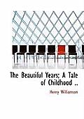 The Beautiful Years; A Tale of Childhood ..