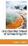 First-Class Men; A Novel of German Army Life
