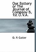 Our Battery or the Journal of Company B, 1st O.V.A.