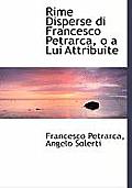 Rime Disperse Di Francesco Petrarca, O a Lui Attribuite