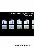 A Short Life of Richard Cobden.
