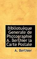 Bibliotu Que Generale de Photographie A. Berthier La Carte Postale