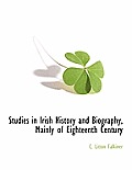 Studies in Irish History and Biography, Mainly of Eighteenth Century