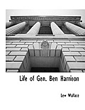 Life of Gen. Ben Harrison
