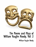 The Poems and Plays of William Vaughn Moody, Vol. 2