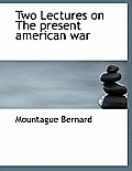 Two Lectures on the Present American War