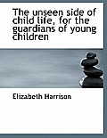The Unseen Side of Child Life, for the Guardians of Young Children