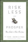 Risk Less and Prosper: Your Guide to Safer Investing