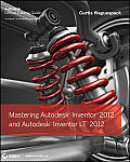 Mastering Autodesk Inventor & Autodesk Inventor LT 2012