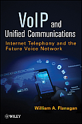 Voip and Unified Communications: Internet Telephony and the Future Voice Network