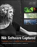 Nik Software Captured the Complete Guide to Using Nik Softwares Photographic Tools