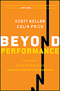 Beyond Performance How Great Organizations Build Ultimate Competitive Advantage
