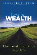 Beyond Wealth The Road Map to a Rich Life