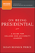 On Being Presidential Guide For College & University Leaders