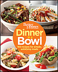 Better Homes & Gardens Dinner in a Bowl 160 Recipes for Simple Satisfying Meals