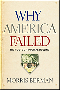 Why America Failed The Roots of Imperial Decline