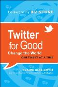 Twitter for Good Change the World One Tweet At a time