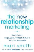 New Relationship Marketing How To Build A Large Loyal Profitable Network Using The Social Web
