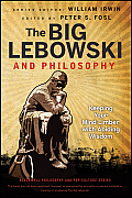 Big Lebowski & Philosophy Keeping Your Mind Limber with Abiding Wisdom