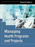 J-B Public Health/Health Services Text #61: Managing Health Programs and Projects