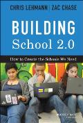 Building School 2.0 How to Create the Schools We Need