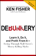Debunkery Learn It Do It & Profit from It Seeing Through Wall Streets Money Killing Myths