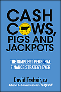 Cash Cows Pigs & Jackpots The Simplest Personal Finance Strategy Ever
