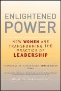 Enlightened Power How Women Are Transforming The Practice Of Leadership