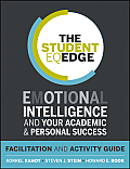 The Student Eq Edge: Emotional Intelligence and Your Academic and Personal Success: Facilitation and Activity Guide
