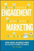 Engagement Marketing How Small Business Wins in a Socially Connected World