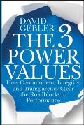 3 Power Values How Commitment Integrity & Transparency Clear the Roadblocks to Performance