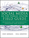 Social Media In The Public Sector Field Guide Designing & Implementing Strategies & Policies