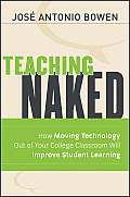 Teaching Naked How Moving Technology Out Of Your College Classroom Will Improve Student Learning