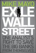 Exile on Wall Street One Analysts Fight to Save the Big Banks from Themselves