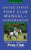 United States Pony Club Manual of Horsemanship Basics for Beginners D Level 2nd Edition