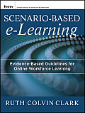 Scenario-Based E-Learning: Evidence-Based Guidelines for Online Workforce Learning