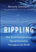 Rippling How Social Entrepreneurs Spread Innovation Throughout the World