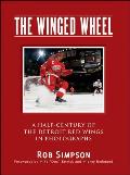 Winged Wheel A Half Century of the Detroit Red Wings in Photographs