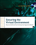 Securing the Virtual Environment how to defend the enterprise against attack