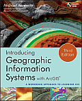 Introducing Geographic Information Systems with ArcGIS: A Workbook Approach to Learning GIS [With DVD]