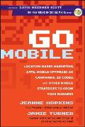 Go Mobile Location Based Marketing Apps Mobile Optimized Ad Campaigns 2D Codes & Other Mobile Strategies to Grow Your Busin