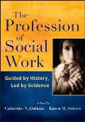 Profession of Social Work Guided by History Led by Evidence