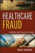 Healthcare Fraud Auditing & Detection Guide 2nd Edition