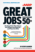 AARP Great Jobs for Everyone 50+ Finding Work That Keeps You Happy & Healthy & Pays the Bills